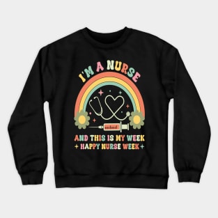 I'm Nurse And This Is My Week Happy Nurse Week Crewneck Sweatshirt